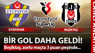 CANLI: Eyüpspor – Beşiktaş