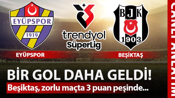 CANLI: Eyüpspor – Beşiktaş